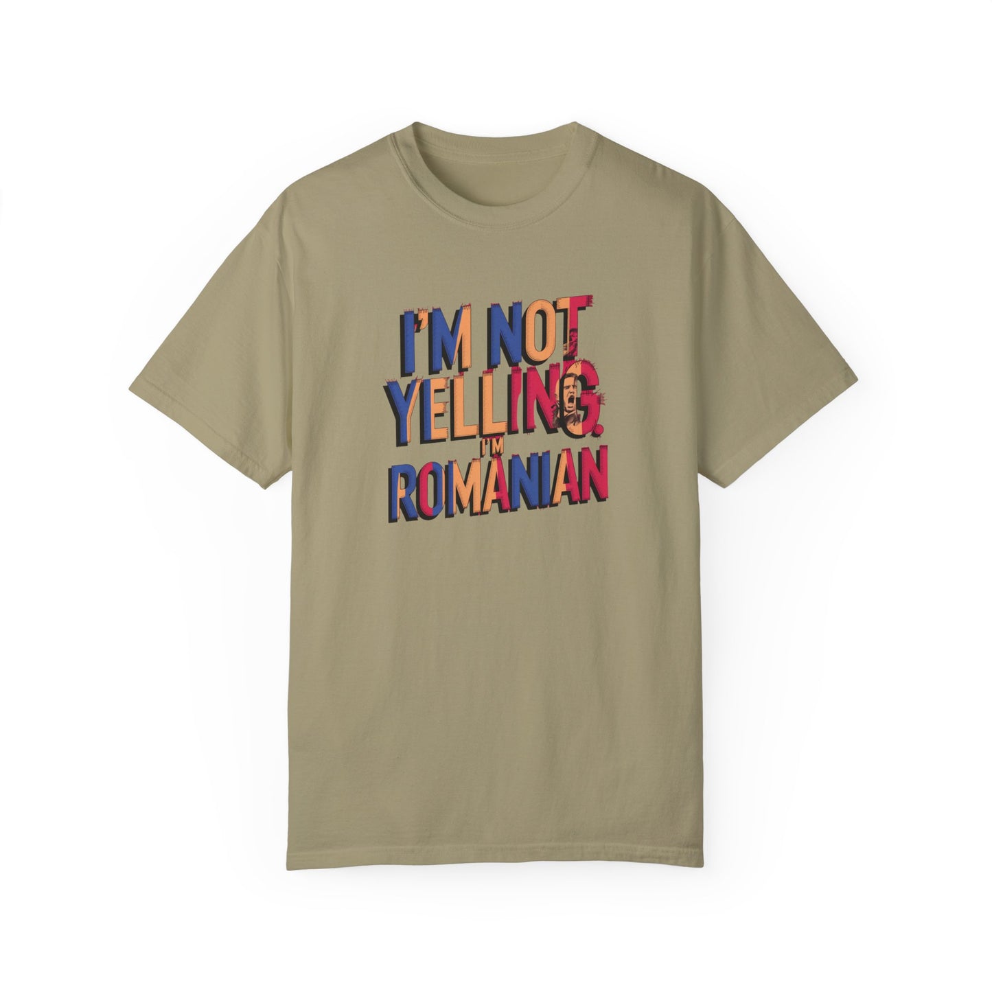 Funny Romanian Unisex Garment-Dyed T-Shirt – "I'm Not Yelling, I'm Romanian"
