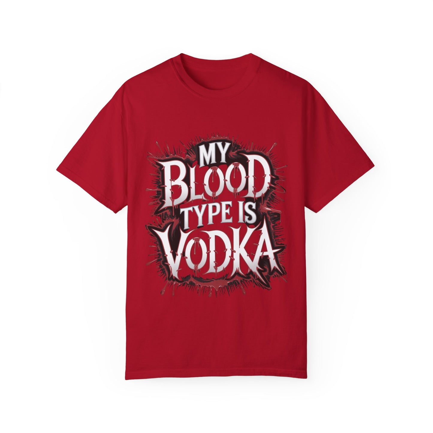 My Blood Type is Vodka Unisex Garment-Dyed T-Shirt | Fun Party Apparel