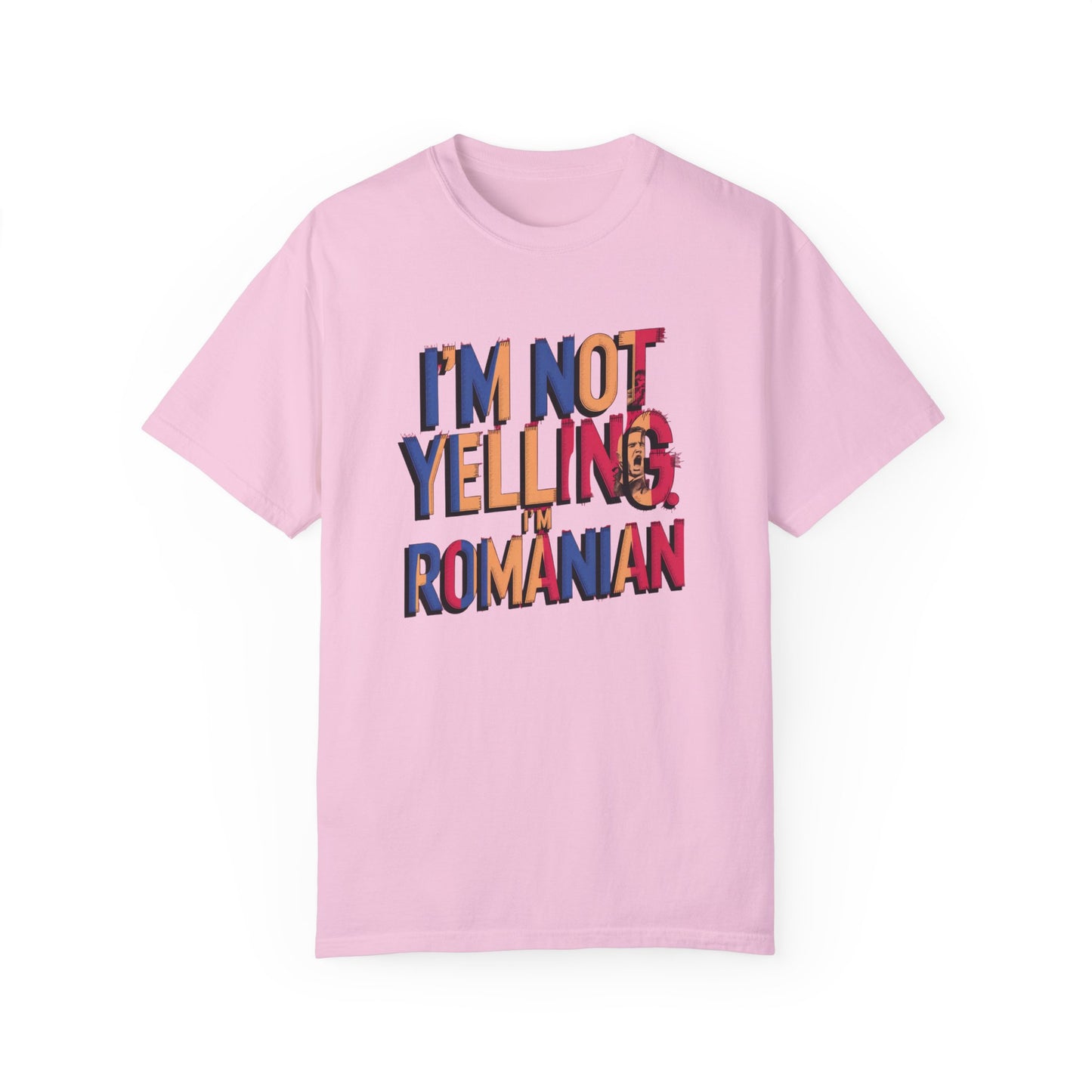 Funny Romanian Heritage T-Shirt - "I'm Not Yelling, I'm Romanian" - Unisex Garment-Dyed Tee