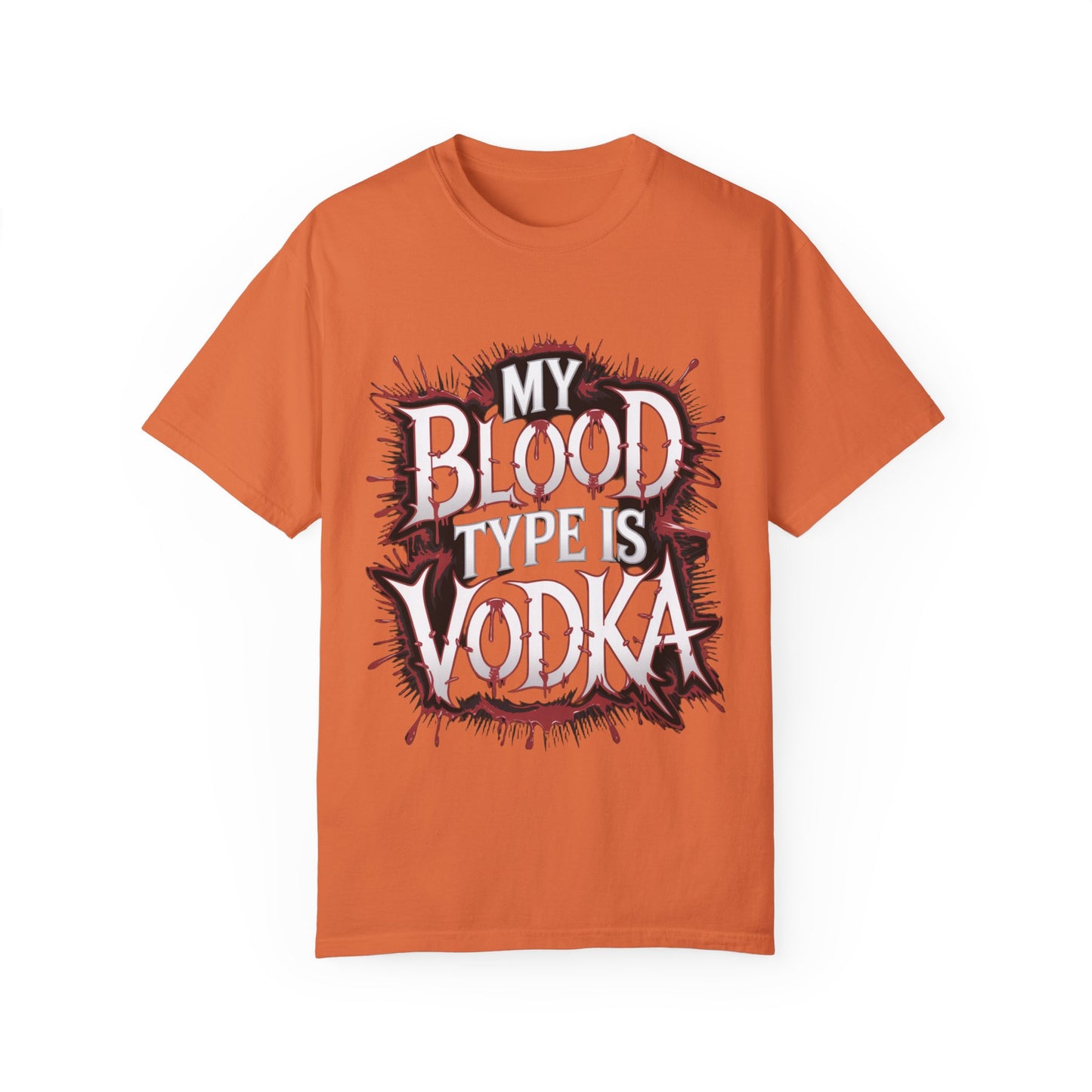 My Blood Type is Vodka Unisex Garment-Dyed T-Shirt | Fun Party Apparel