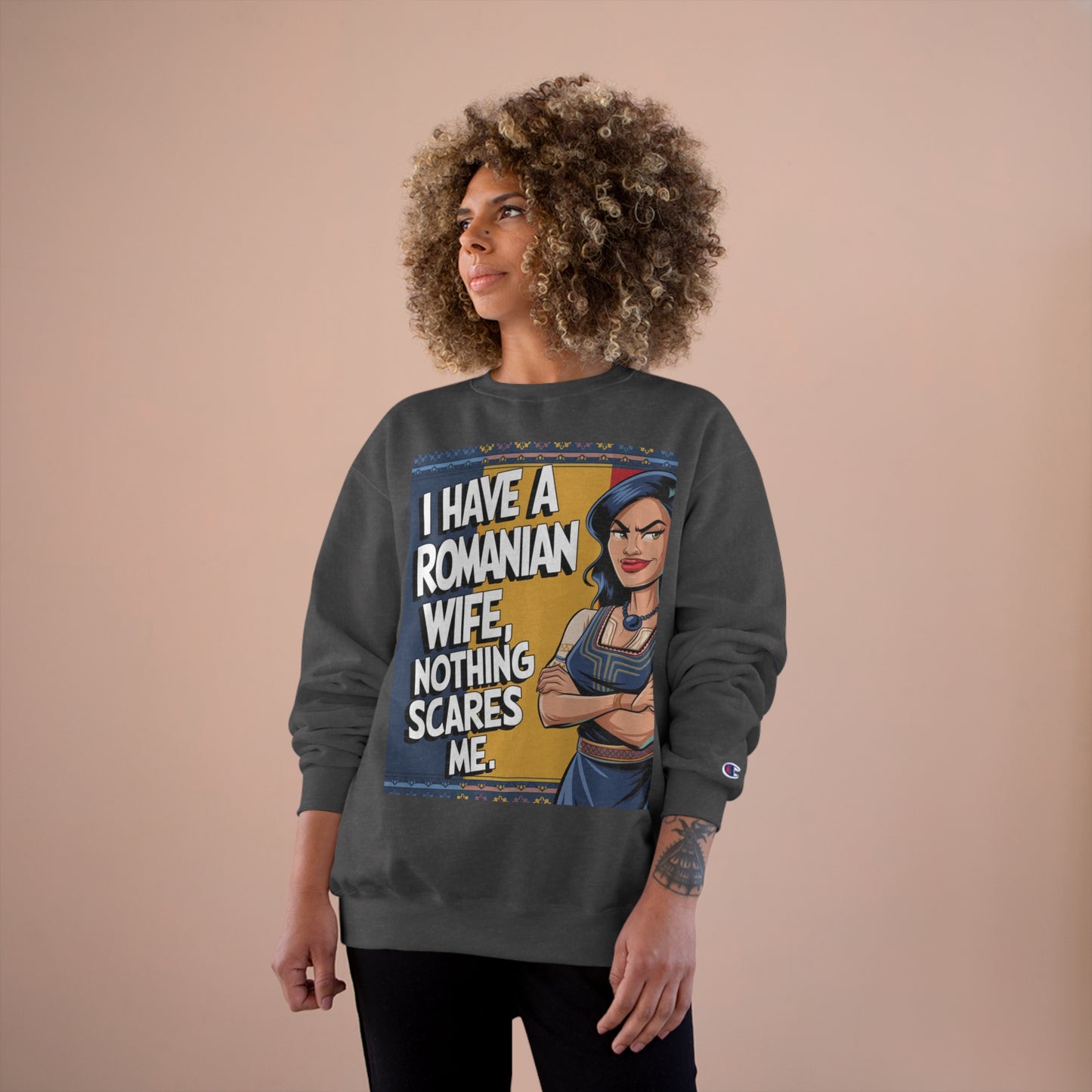 Funny Champion Sweatshirt - "I Have a Romanian Wife, Nothing Scares Me"