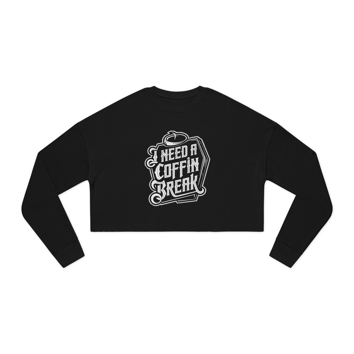 I Need A Coffin Break Cropped Sweatshirt for Stylish Mortals - Trendy Fall Fashion