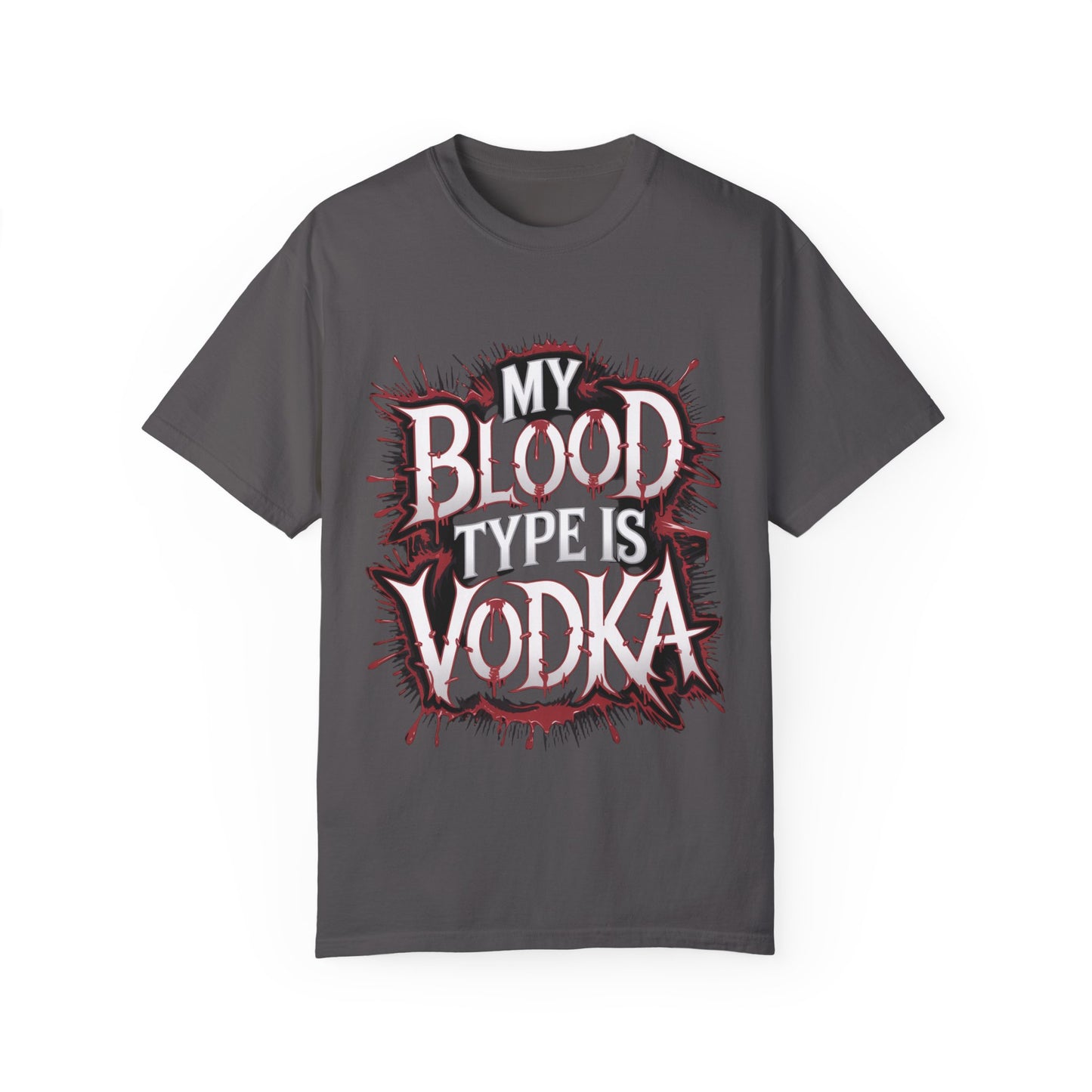 My Blood Type is Vodka Unisex Garment-Dyed T-Shirt | Fun Party Apparel