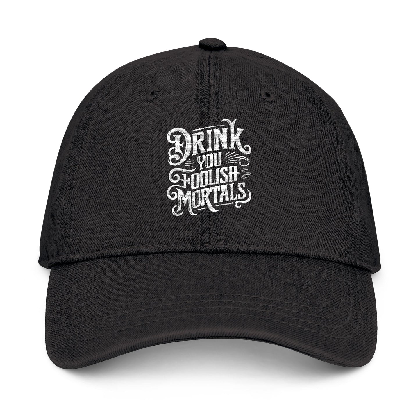 Embroidery Denim Hat - "Drink You Foolish Mortals"