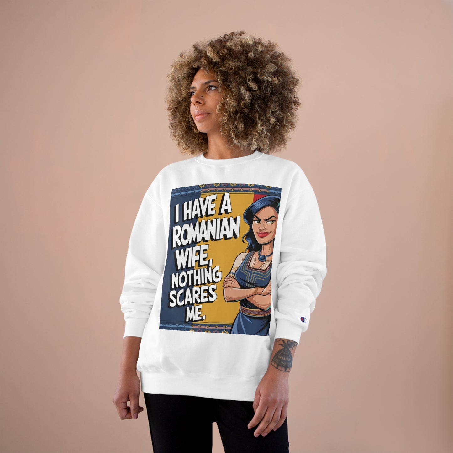 Funny Champion Sweatshirt - "I Have a Romanian Wife, Nothing Scares Me"