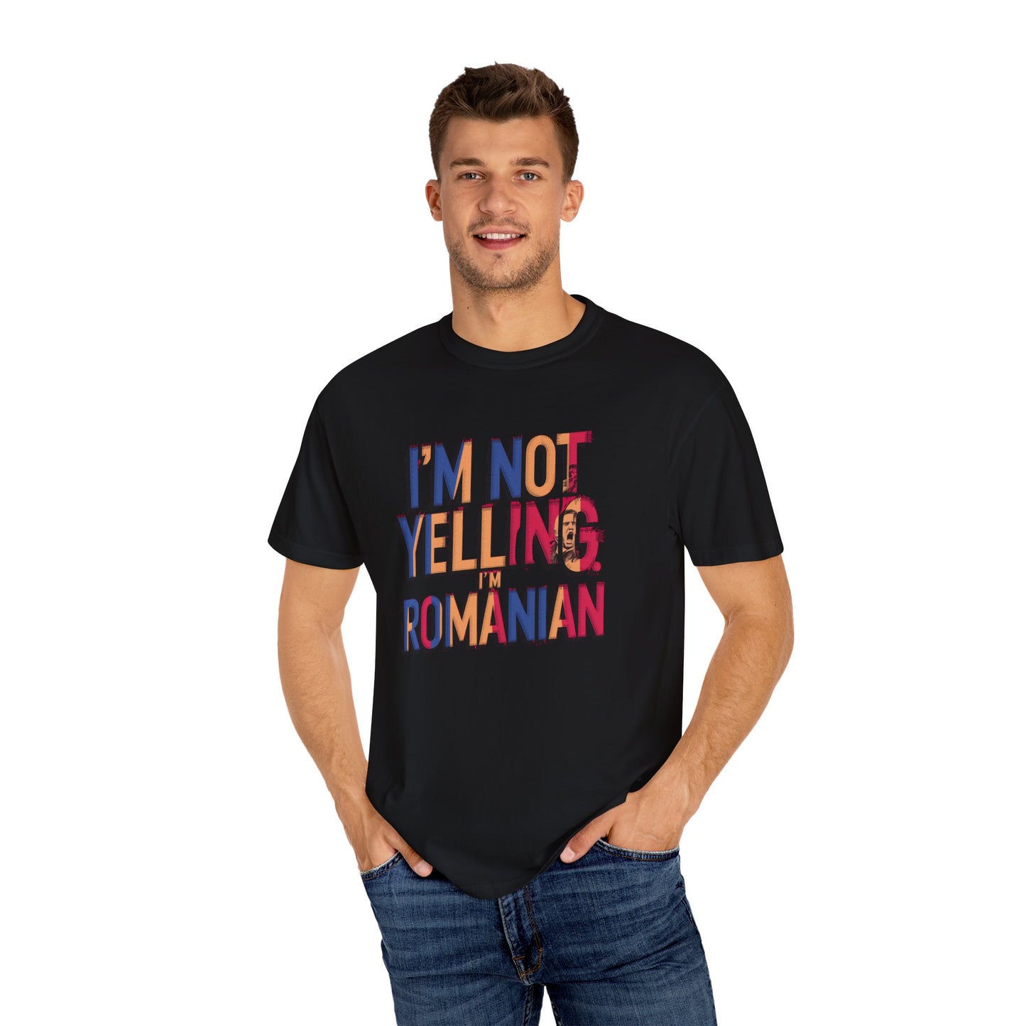 Funny Romanian Heritage T-Shirt - "I'm Not Yelling, I'm Romanian" - Unisex Garment-Dyed Tee