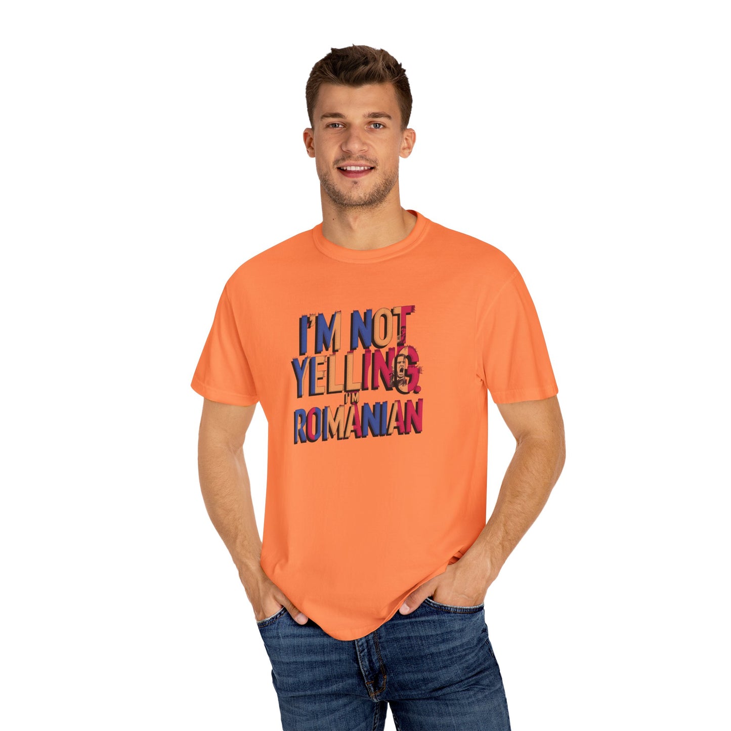 Funny Romanian Unisex Garment-Dyed T-Shirt – "I'm Not Yelling, I'm Romanian"