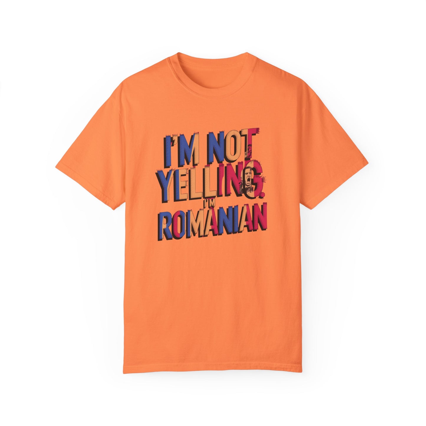 Funny Romanian Heritage T-Shirt - "I'm Not Yelling, I'm Romanian" - Unisex Garment-Dyed Tee