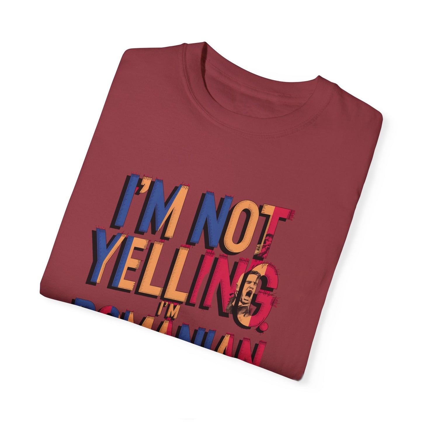 Funny Romanian Heritage T-Shirt - "I'm Not Yelling, I'm Romanian" - Unisex Garment-Dyed Tee