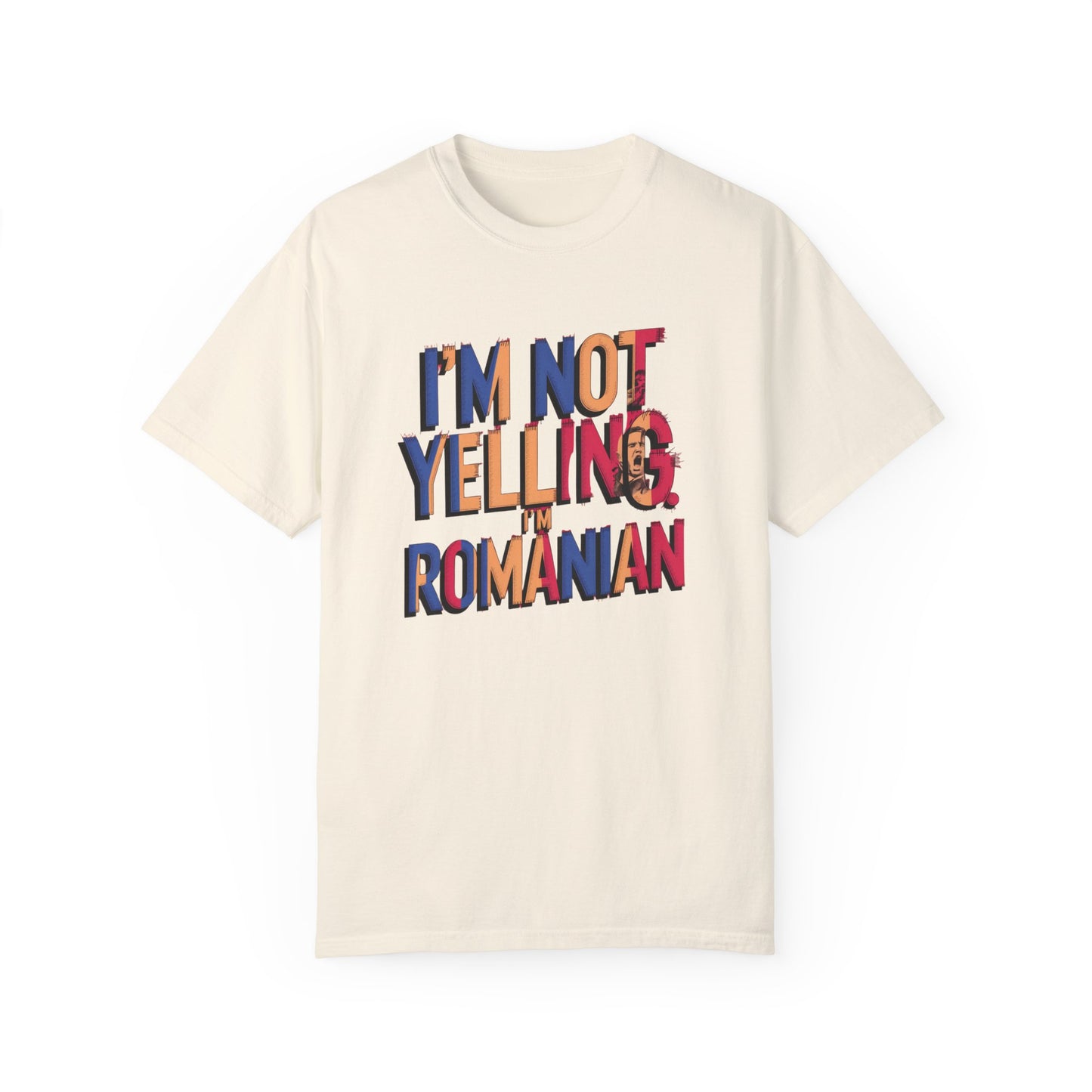 Funny Romanian Heritage T-Shirt - "I'm Not Yelling, I'm Romanian" - Unisex Garment-Dyed Tee