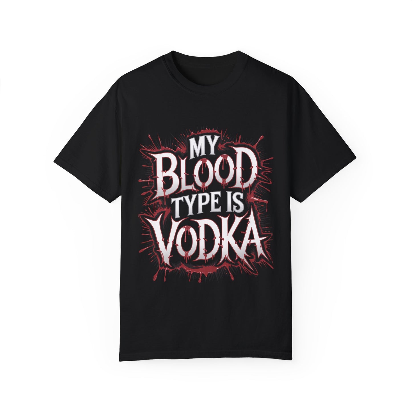 My Blood Type is Vodka Unisex Garment-Dyed T-Shirt | Fun Party Apparel