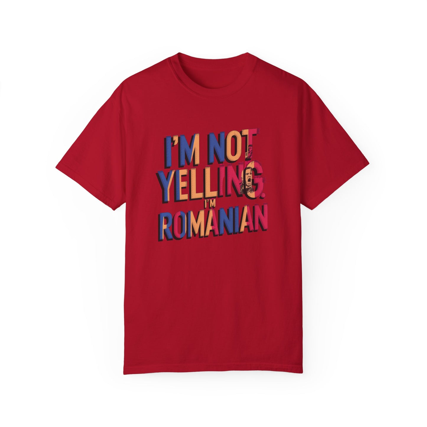 Funny Romanian Heritage T-Shirt - "I'm Not Yelling, I'm Romanian" - Unisex Garment-Dyed Tee