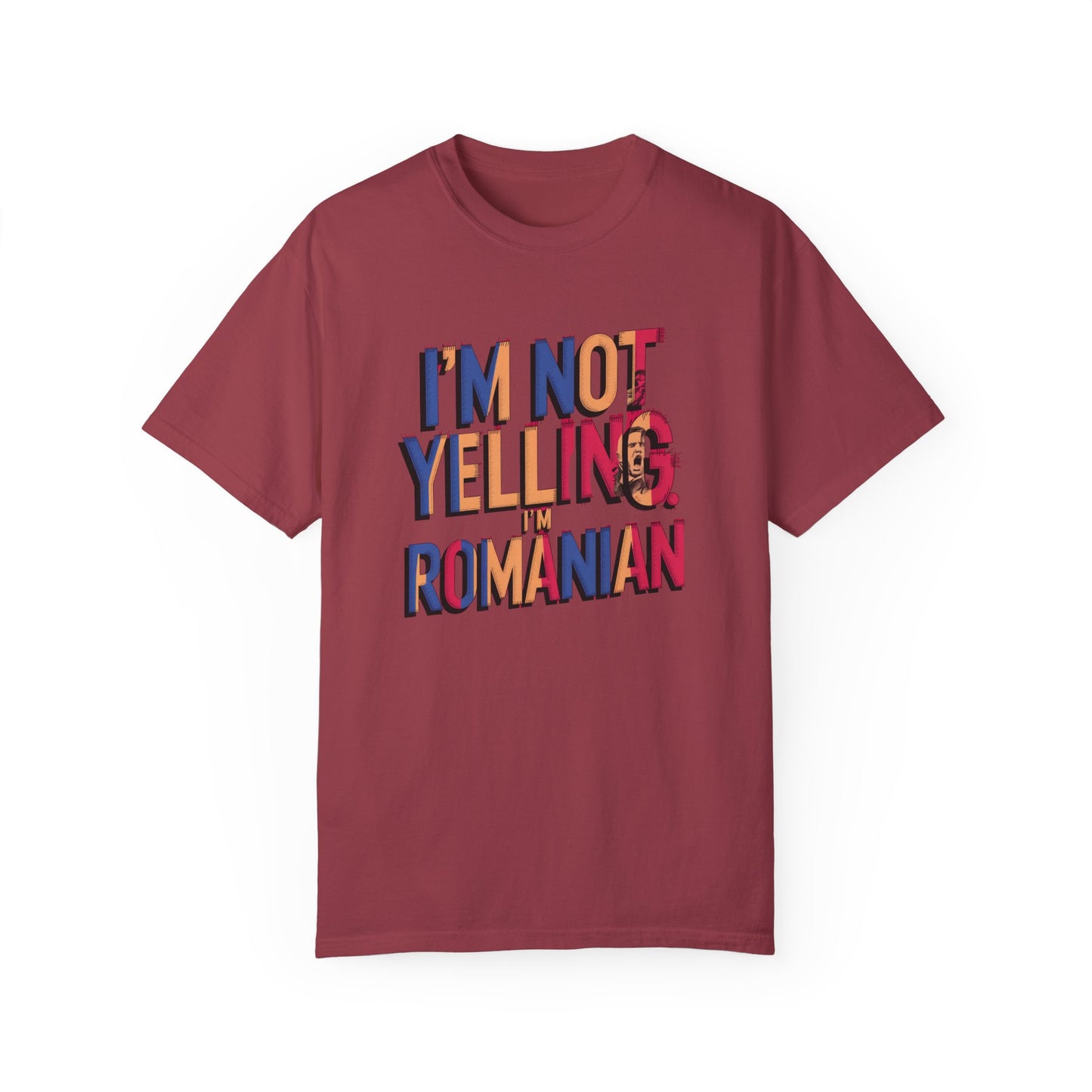Funny Romanian Heritage T-Shirt - "I'm Not Yelling, I'm Romanian" - Unisex Garment-Dyed Tee