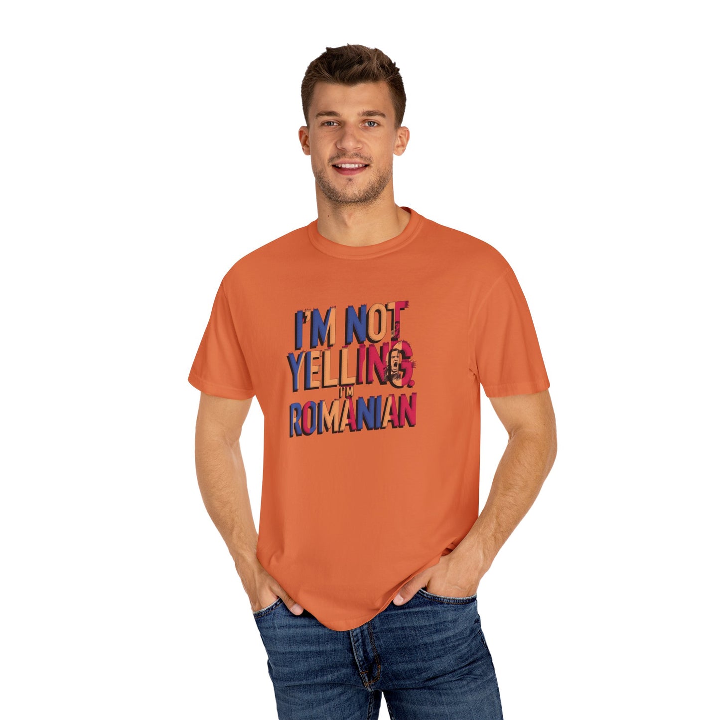 Funny Romanian Unisex Garment-Dyed T-Shirt – "I'm Not Yelling, I'm Romanian"