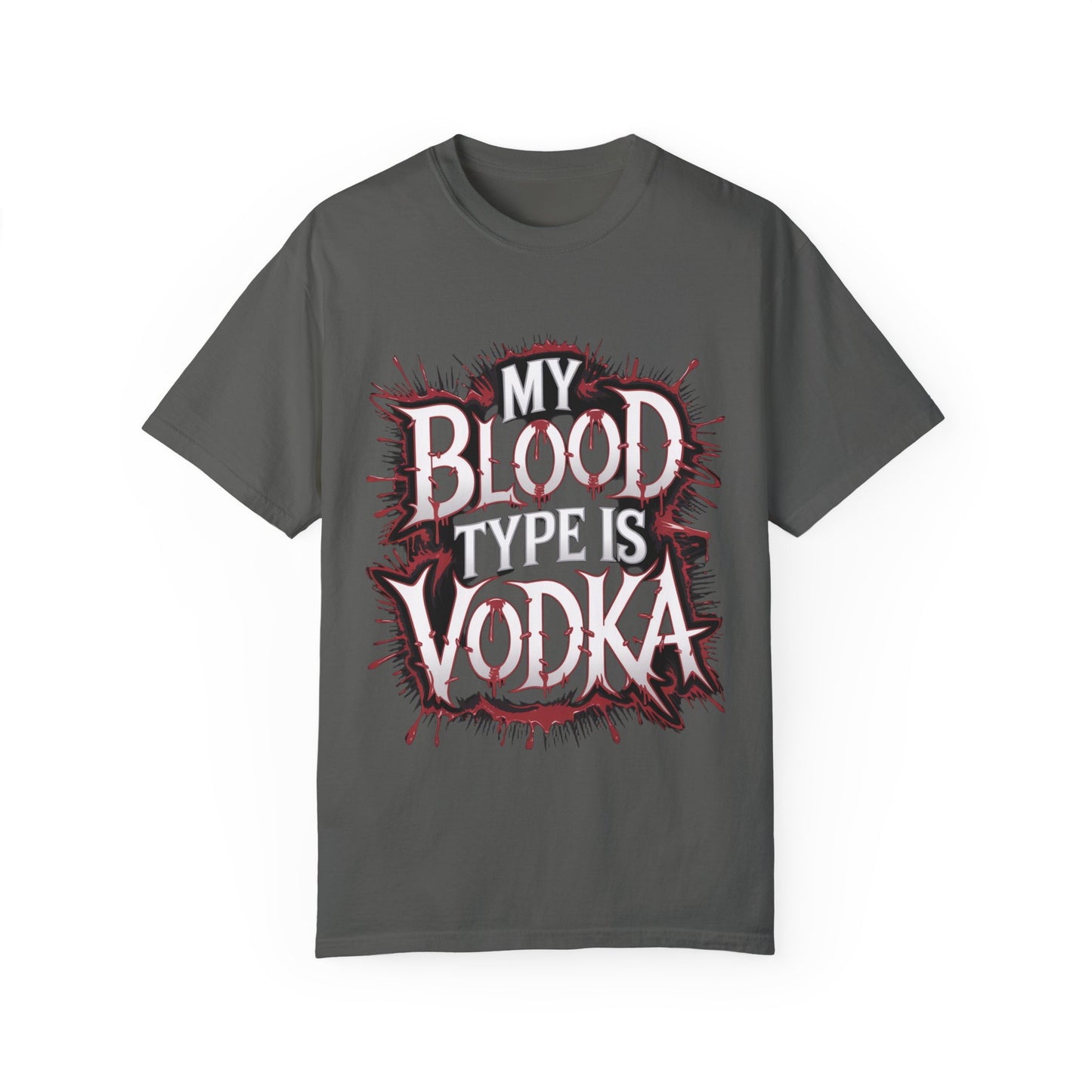 My Blood Type is Vodka Unisex Garment-Dyed T-Shirt | Fun Party Apparel