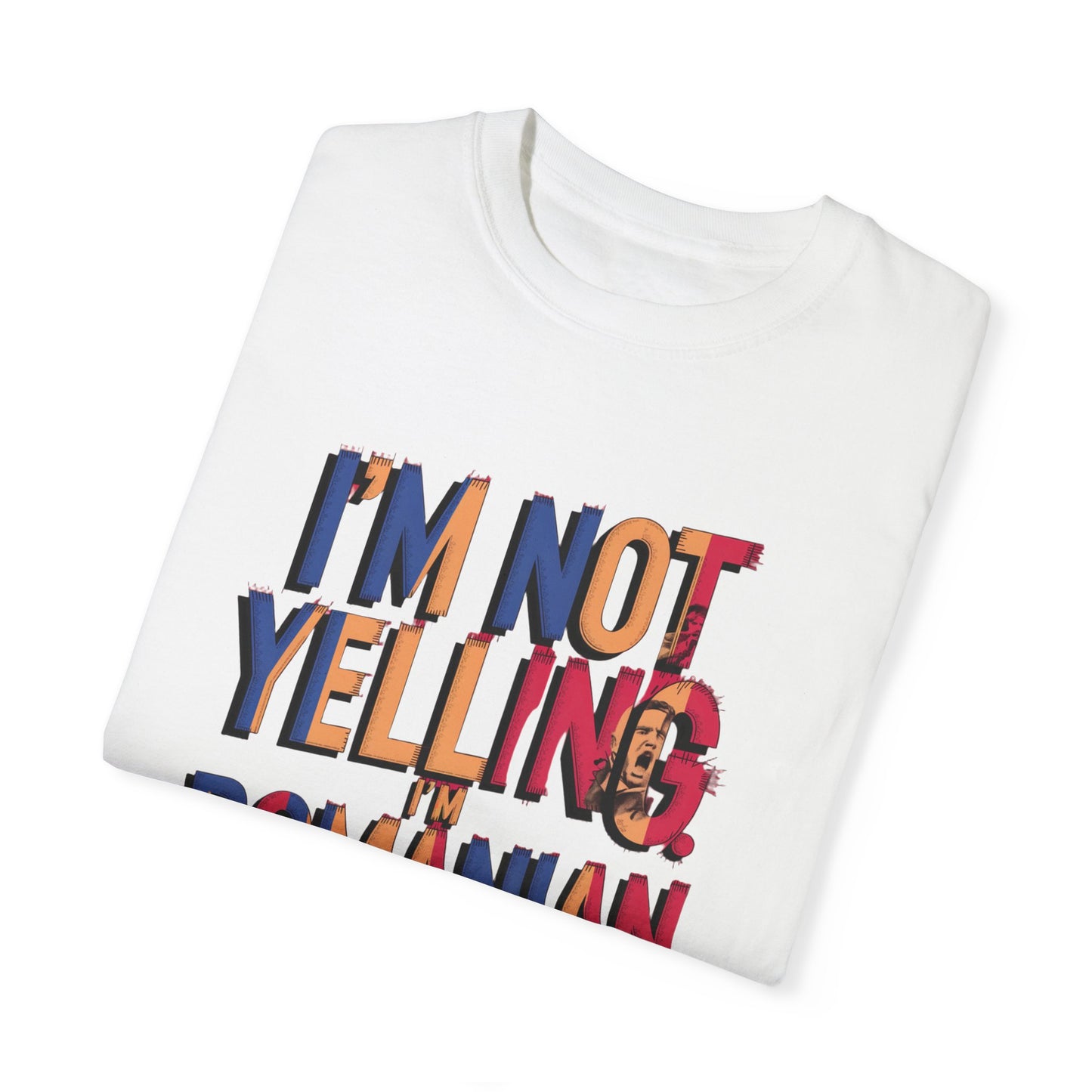 Funny Romanian Heritage T-Shirt - "I'm Not Yelling, I'm Romanian" - Unisex Garment-Dyed Tee