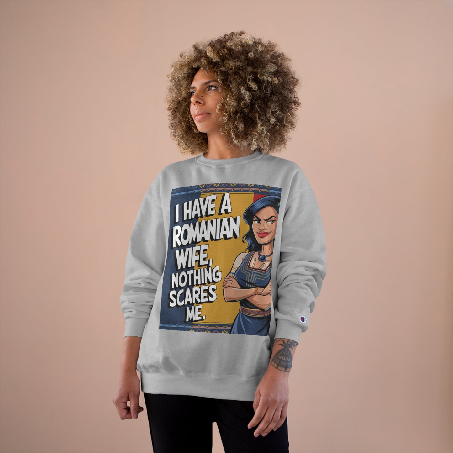 Funny Champion Sweatshirt - "I Have a Romanian Wife, Nothing Scares Me"