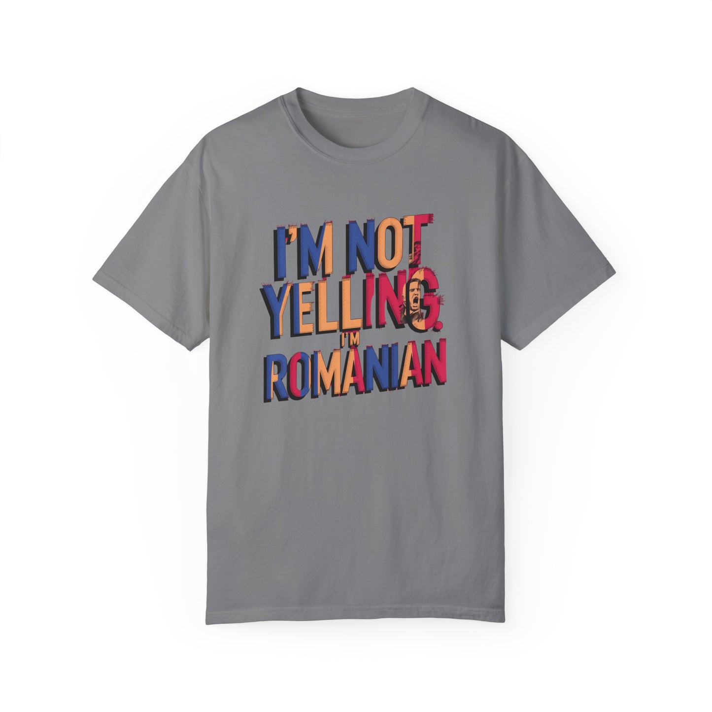 Funny Romanian Heritage T-Shirt - "I'm Not Yelling, I'm Romanian" - Unisex Garment-Dyed Tee