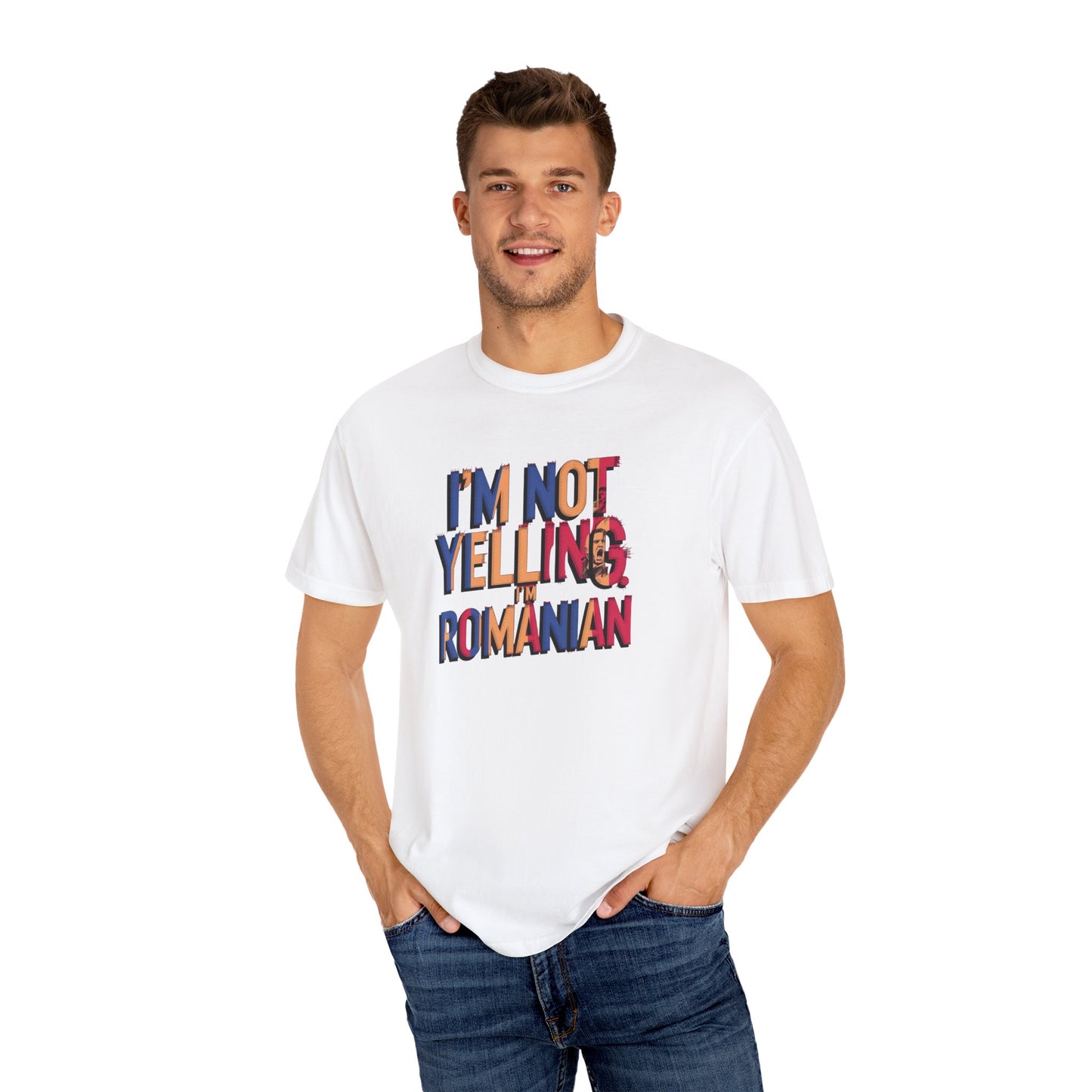 Funny Romanian Unisex Garment-Dyed T-Shirt – "I'm Not Yelling, I'm Romanian"
