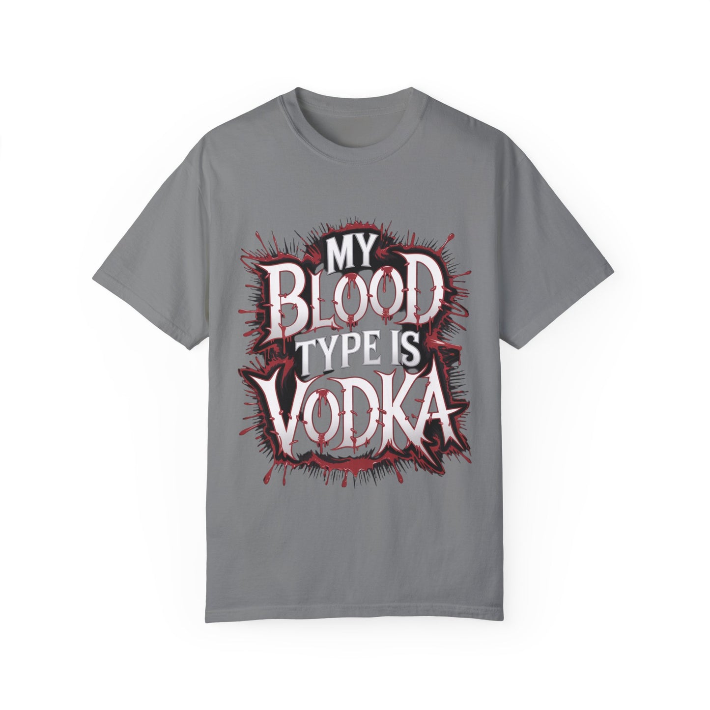 My Blood Type is Vodka Unisex Garment-Dyed T-Shirt | Fun Party Apparel
