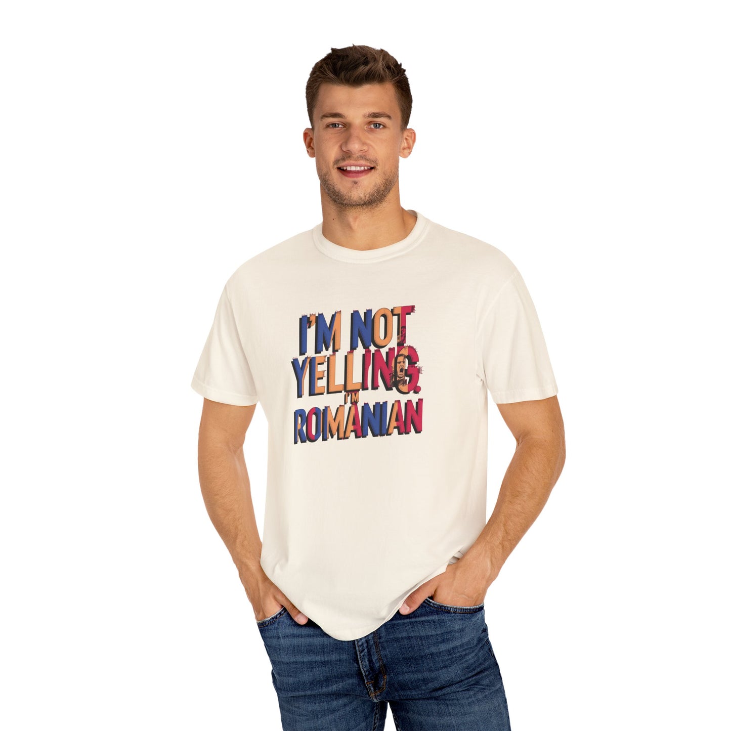 Funny Romanian Unisex Garment-Dyed T-Shirt – "I'm Not Yelling, I'm Romanian"