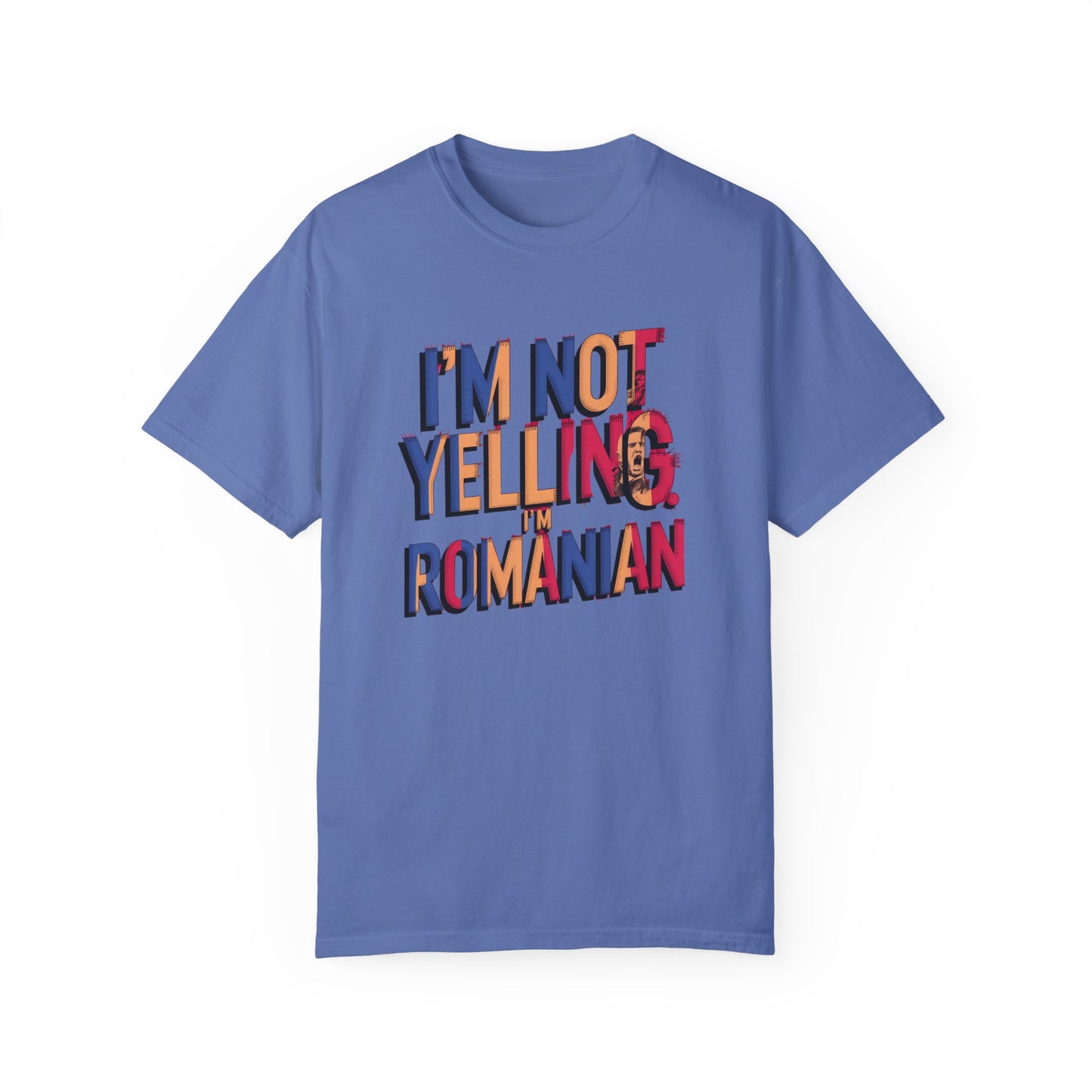 Funny Romanian Heritage T-Shirt - "I'm Not Yelling, I'm Romanian" - Unisex Garment-Dyed Tee