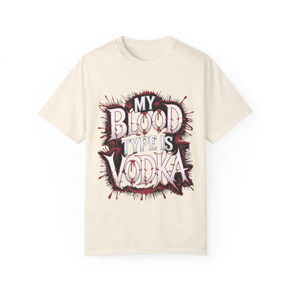 My Blood Type is Vodka Unisex Garment-Dyed T-Shirt | Fun Party Apparel