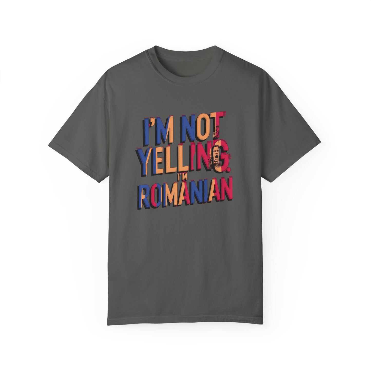 Funny Romanian Heritage T-Shirt - "I'm Not Yelling, I'm Romanian" - Unisex Garment-Dyed Tee
