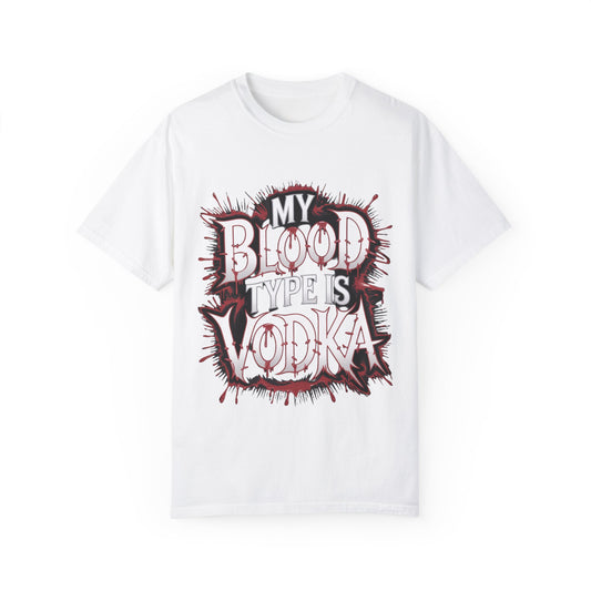 My Blood Type is Vodka Unisex Garment-Dyed T-Shirt | Fun Party Apparel