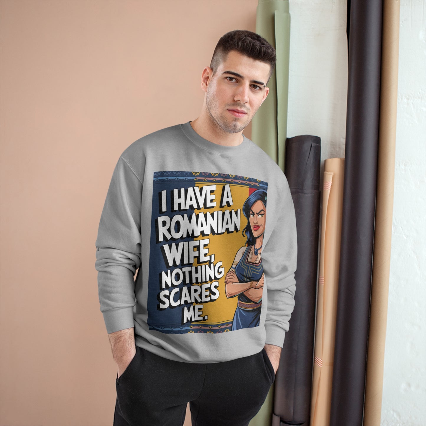 Funny Champion Sweatshirt - "I Have a Romanian Wife, Nothing Scares Me"