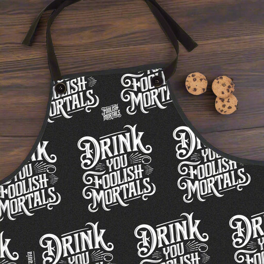 Drink You Foolish Mortals Apron