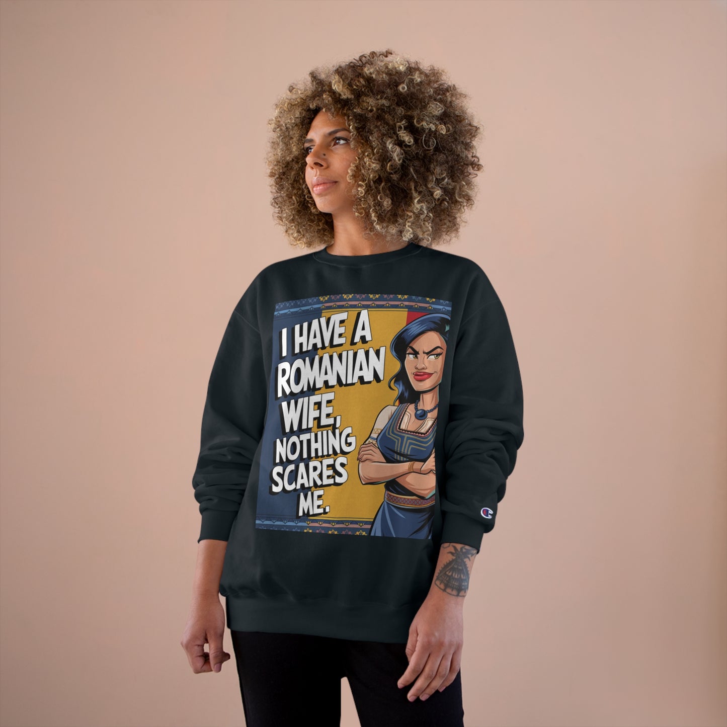 Funny Champion Sweatshirt - "I Have a Romanian Wife, Nothing Scares Me"