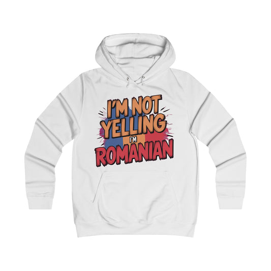 Humorous Romanian College Hoodie - "I'm Not Yelling, I'm Romanian"