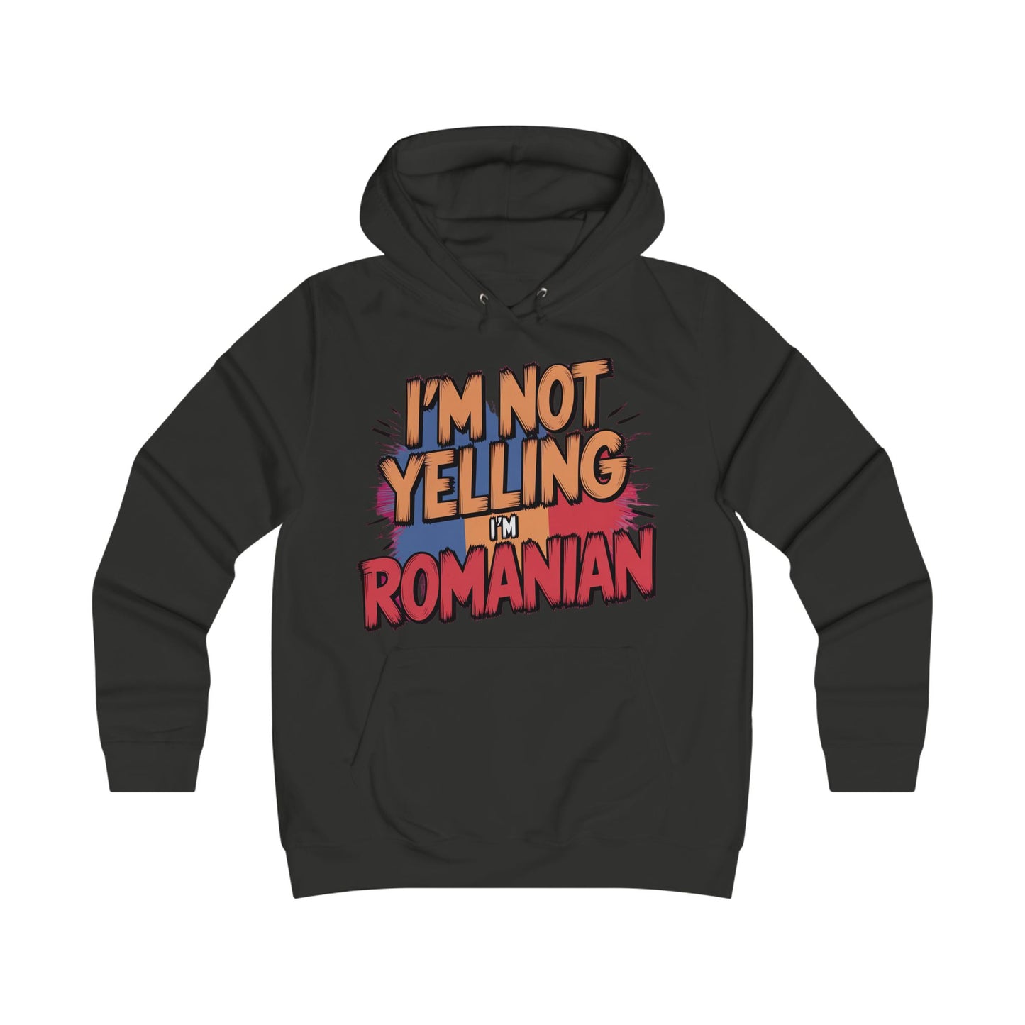 Humorous Romanian College Hoodie - "I'm Not Yelling, I'm Romanian"