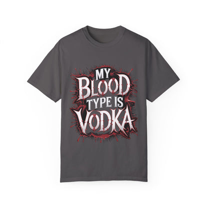My Blood Type is Vodka Unisex Garment-Dyed T-Shirt | Fun Party Apparel