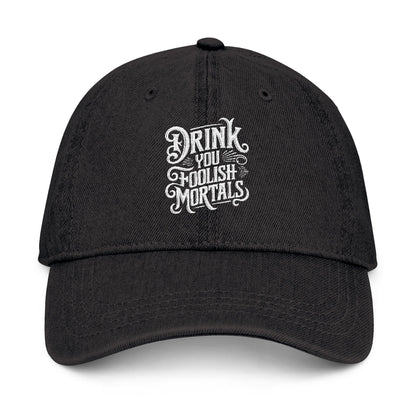 Embroidery Denim Hat - "Drink You Foolish Mortals"