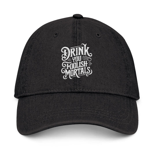 Embroidery Denim Hat - "Drink You Foolish Mortals"