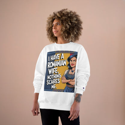Funny Champion Sweatshirt - "I Have a Romanian Wife, Nothing Scares Me"