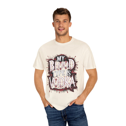 My Blood Type is Vodka Unisex Garment-Dyed T-Shirt | Fun Party Apparel