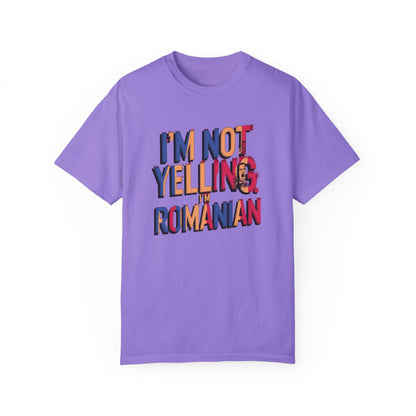 Funny Romanian Heritage T-Shirt - "I'm Not Yelling, I'm Romanian" - Unisex Garment-Dyed Tee