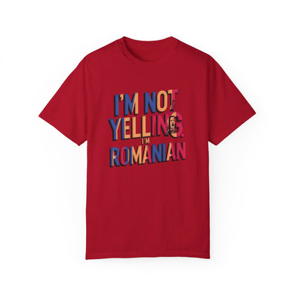 Funny Romanian Heritage T-Shirt - "I'm Not Yelling, I'm Romanian" - Unisex Garment-Dyed Tee