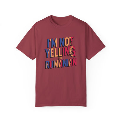 Funny Romanian Heritage T-Shirt - "I'm Not Yelling, I'm Romanian" - Unisex Garment-Dyed Tee