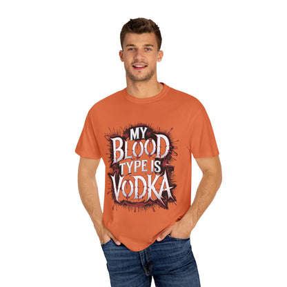 My Blood Type is Vodka Unisex Garment-Dyed T-Shirt | Fun Party Apparel
