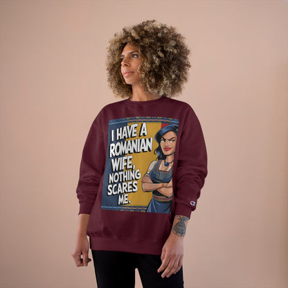 Funny Champion Sweatshirt - "I Have a Romanian Wife, Nothing Scares Me"