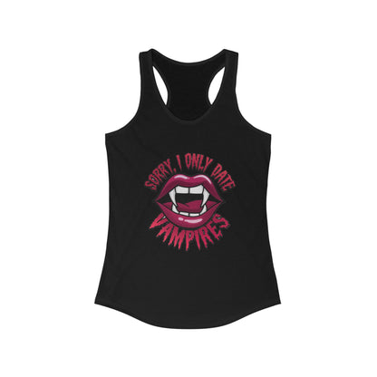 Sorry I Only Date Vampires Women's Racerback Tank Top - Fun Spooky Shirt for Halloween Lovers