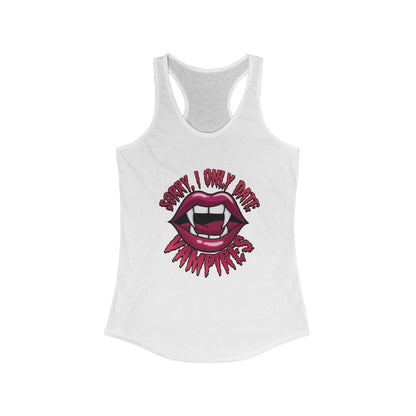 Sorry I Only Date Vampires Women's Racerback Tank Top - Fun Spooky Shirt for Halloween Lovers