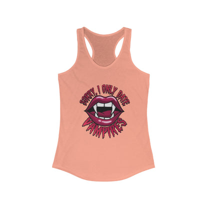 Sorry I Only Date Vampires Women's Racerback Tank Top - Fun Spooky Shirt for Halloween Lovers