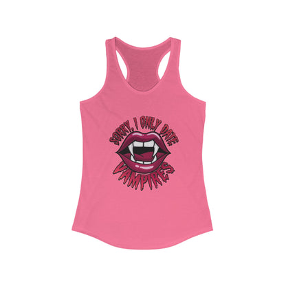 Sorry I Only Date Vampires Women's Racerback Tank Top - Fun Spooky Shirt for Halloween Lovers