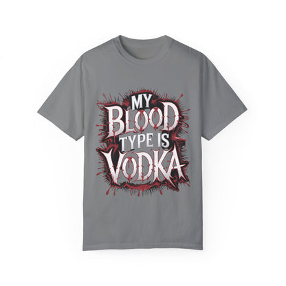 My Blood Type is Vodka Unisex Garment-Dyed T-Shirt | Fun Party Apparel
